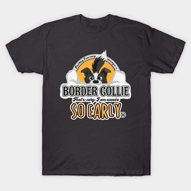 First Thing Every Morning - Border Collie T-Shirt by DoggyGraphics